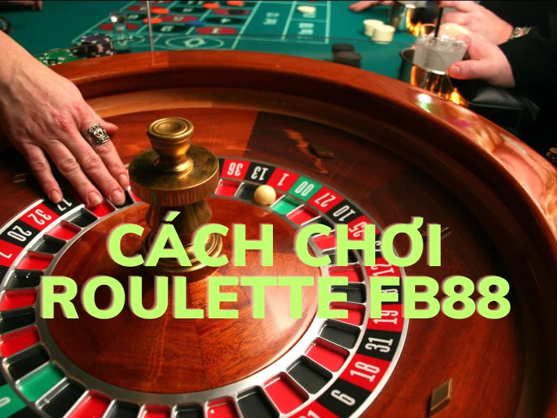 roulette fb88 – hướng dẫn chơi đầy đủ từ a đến z 1 cách chơi roulette fb88