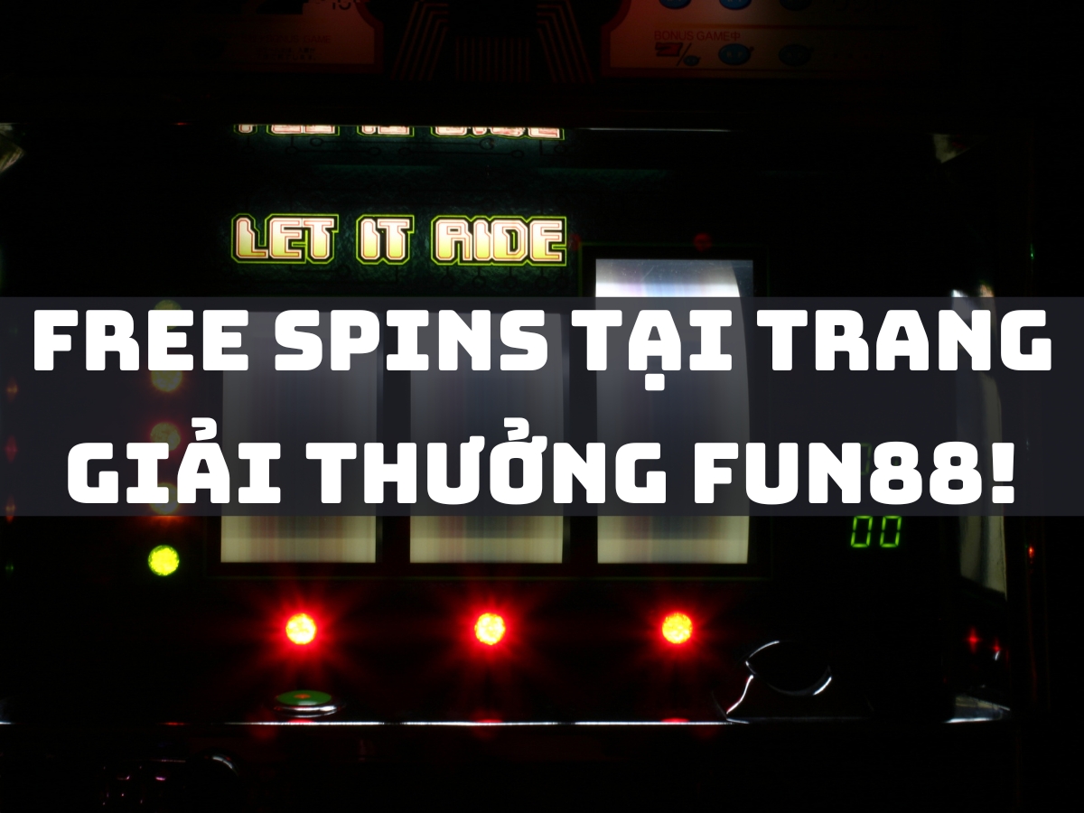 Free Spins tại tranh giải thưởng Fun88