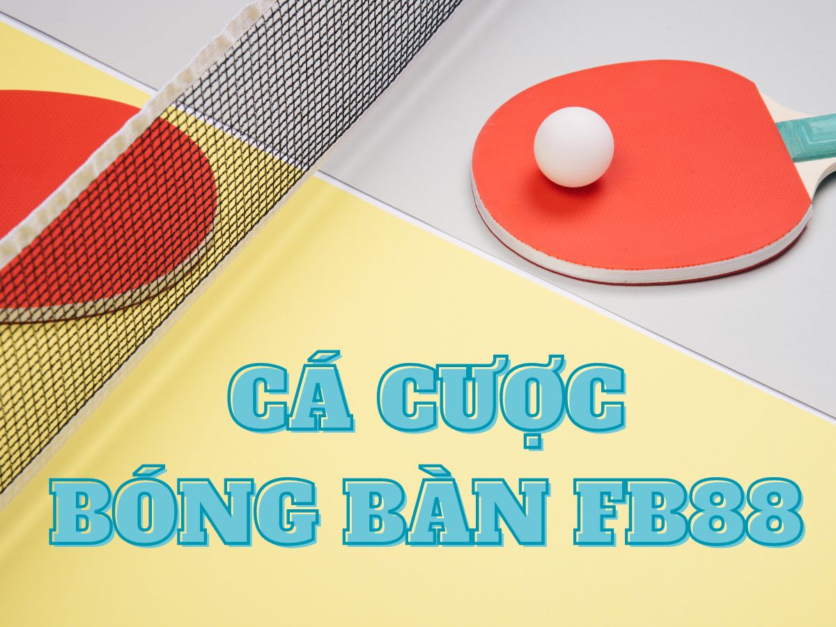 hướng dẫn cá cược bóng bàn fb88