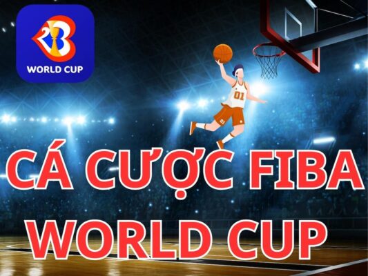 huong dan chi tiet ca cuoc fiba world cup