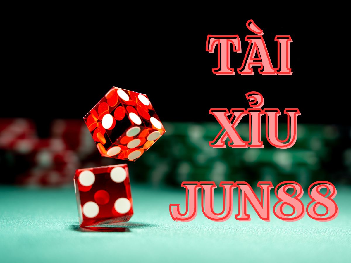 hướng dẫn chơi tài xỉu jun88