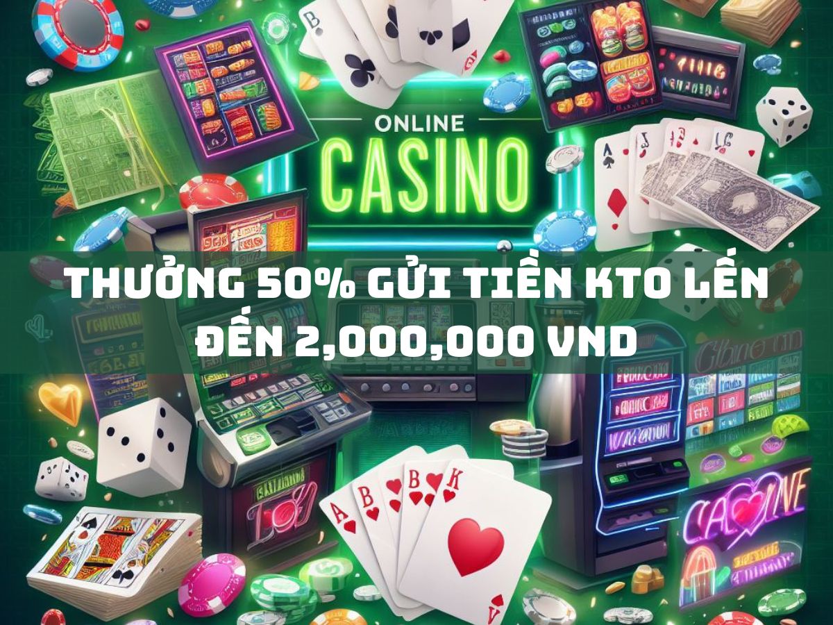 thưởng 50% gửi tiền kto lến đến 2,000,000 vnd 1 thưởng 50% gửi tiền kto lến đến 2,000,000 vnd