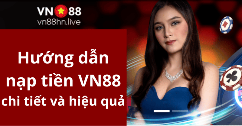 hướng dẫn nạp tiền vn88 chi tiết và hiệu quả