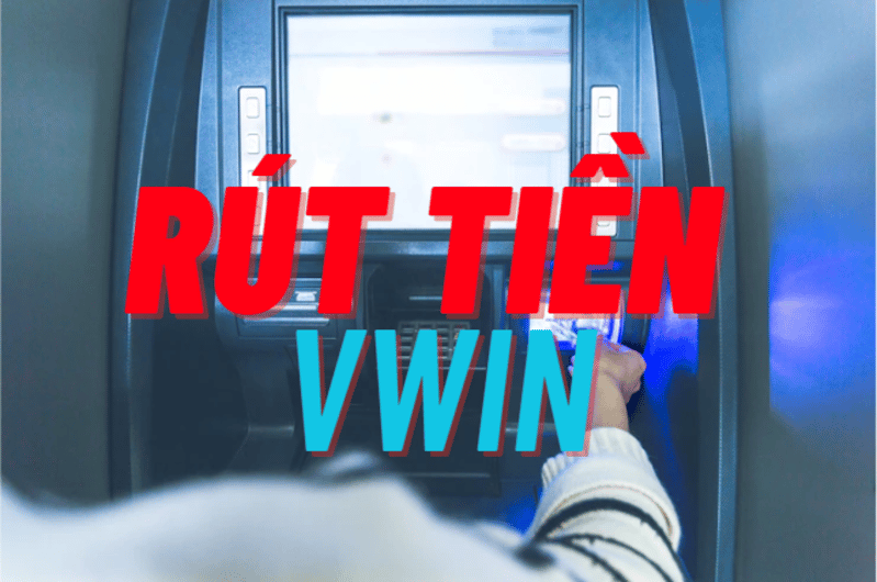 hướng dẫn rút tiền vwin