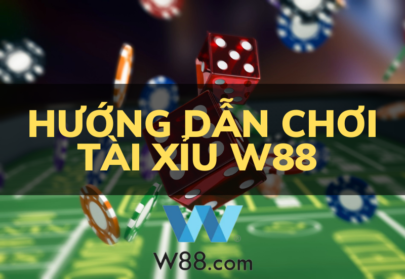 hướng dẫn chơi tài xỉu w88