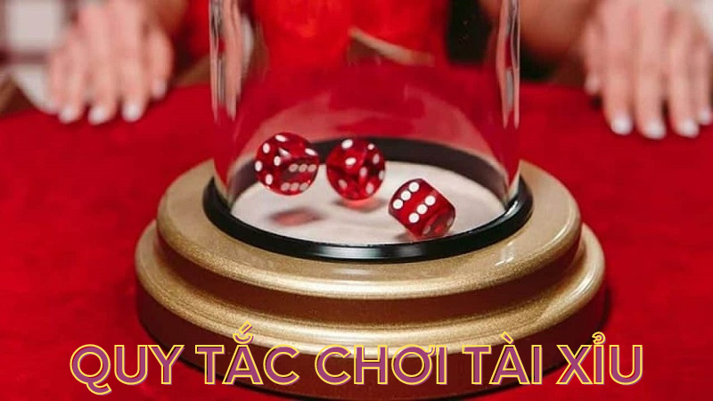 quy tắc chơi tài xỉu