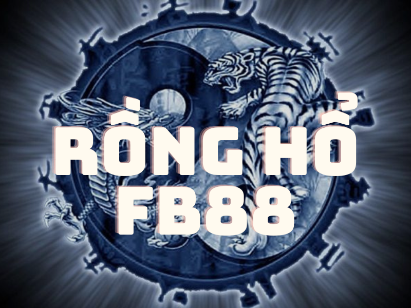 cách chơi rổng hổ fb88