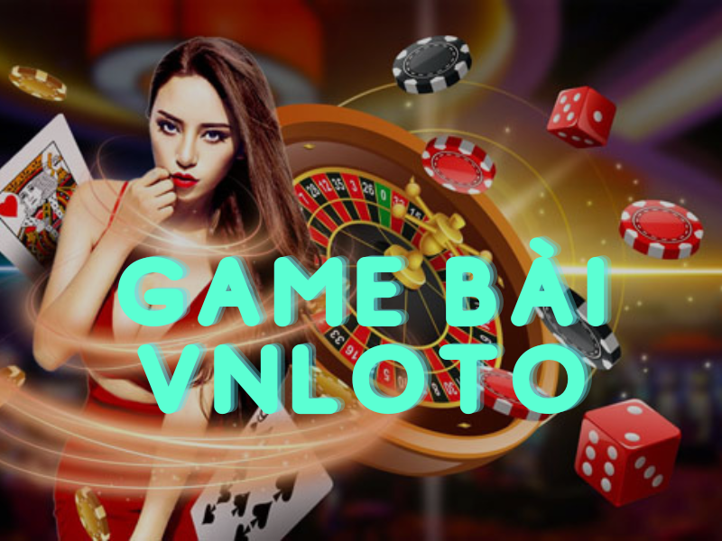 hướng dẫn cách chơi game bài vnloto