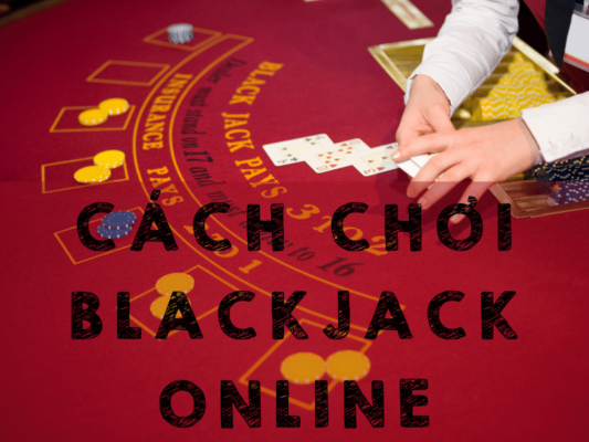 cach choi blackjack online