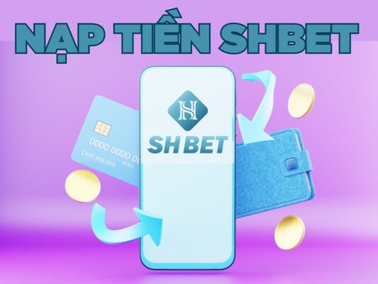 hướng dẫn cách nạp tiền shbet chi tiết cho người mới