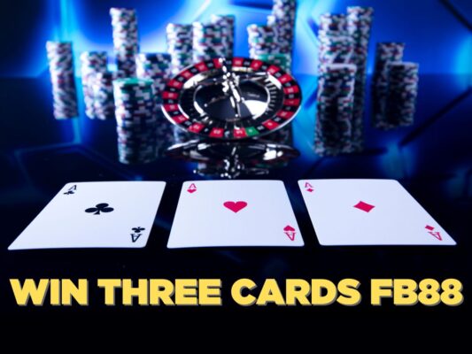 hướng dẫn chơi win three card fb88 chuẩn nhất