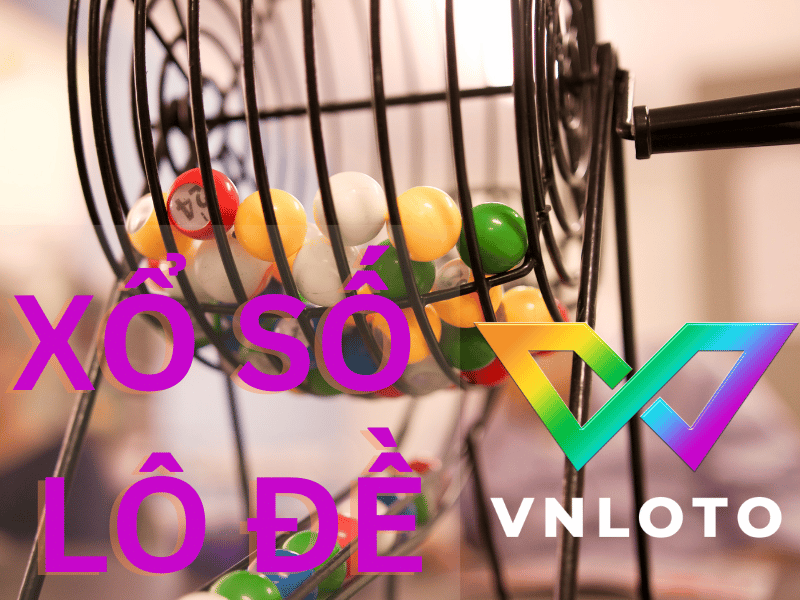 xổ số vnloto - cách đánh lô đề vnloto chuẩn cho bạn