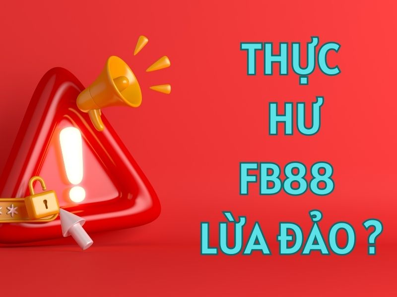 fb88 lừa đảo? fb88 có uy tín không?