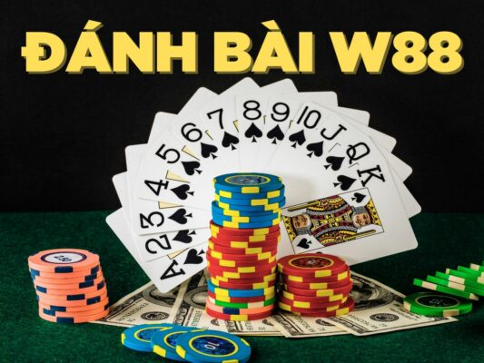 top 8 trò chơi đánh bài w88 với tỷ lệ thắng cao