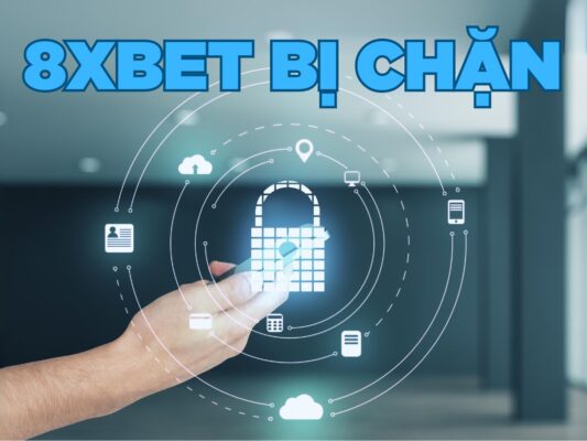 hướng dẫn cách truy cập vào 8xbet bị chặn nhanh chóng