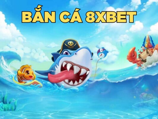 hướng dẫn cách chơi bắn cá 8xbet