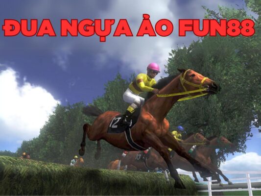 hướng dẫn đặt cược đua ngựa ảo fun88 chi tiết