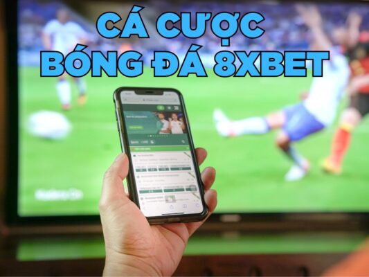 hướng dẫn chơi cá cược bóng đá 8xbet chi tiết nhất